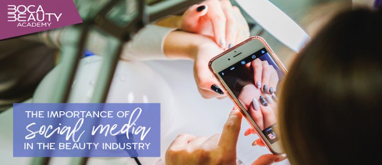 Importance Of Social Media In The Beauty Industry - Boca Beauty Academy